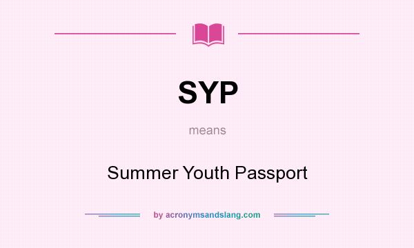 What does SYP mean? It stands for Summer Youth Passport