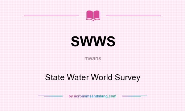 What does SWWS mean? It stands for State Water World Survey