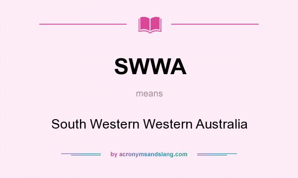 What does SWWA mean? It stands for South Western Western Australia