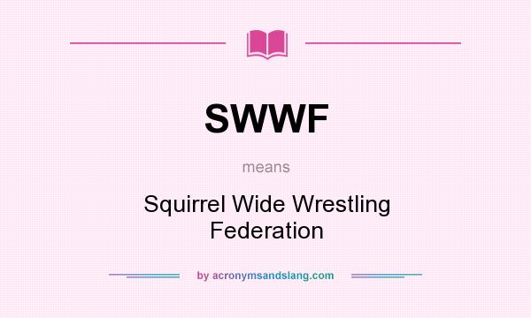 What does SWWF mean? It stands for Squirrel Wide Wrestling Federation