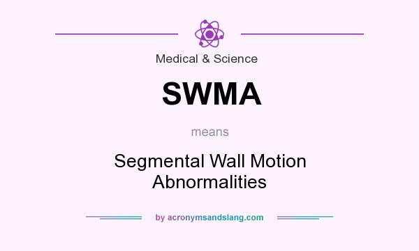 What does SWMA mean? It stands for Segmental Wall Motion Abnormalities