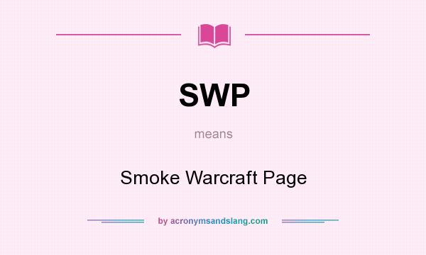What does SWP mean? It stands for Smoke Warcraft Page