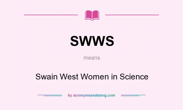 What does SWWS mean? It stands for Swain West Women in Science