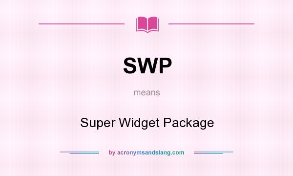 What does SWP mean? It stands for Super Widget Package
