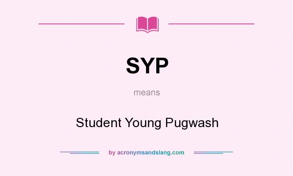 What does SYP mean? It stands for Student Young Pugwash