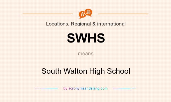 What does SWHS mean? It stands for South Walton High School
