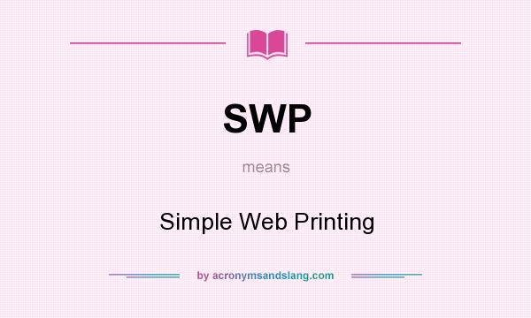 What does SWP mean? It stands for Simple Web Printing