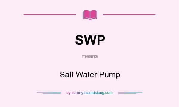 What does SWP mean? It stands for Salt Water Pump
