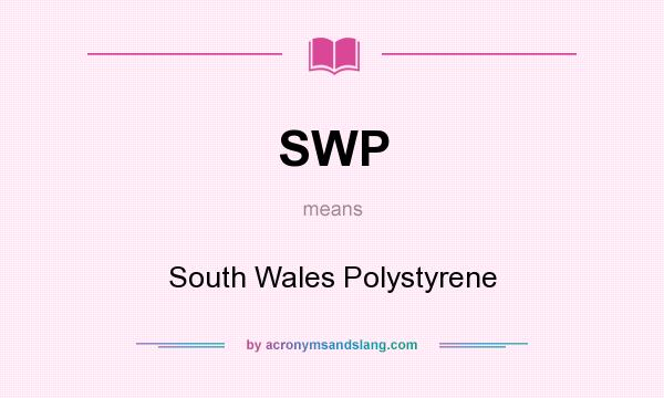 What does SWP mean? It stands for South Wales Polystyrene