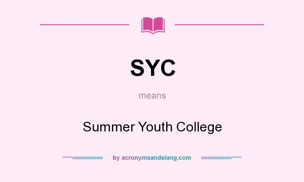 What does SYC mean? It stands for Summer Youth College