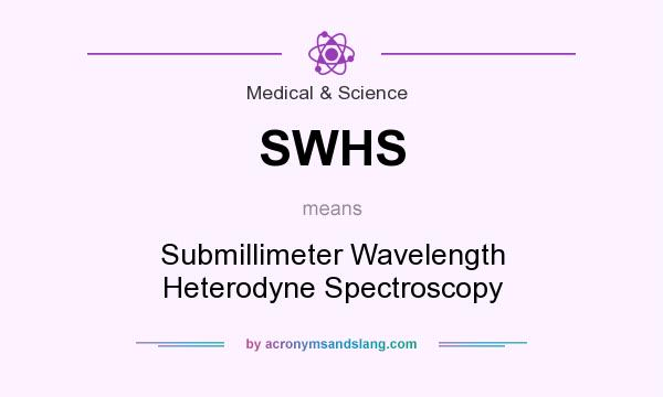 What does SWHS mean? It stands for Submillimeter Wavelength Heterodyne Spectroscopy