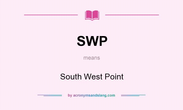 What does SWP mean? It stands for South West Point