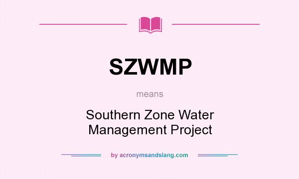 What does SZWMP mean? It stands for Southern Zone Water Management Project