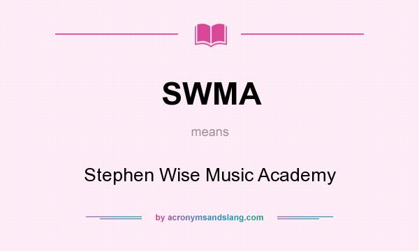 What does SWMA mean? It stands for Stephen Wise Music Academy