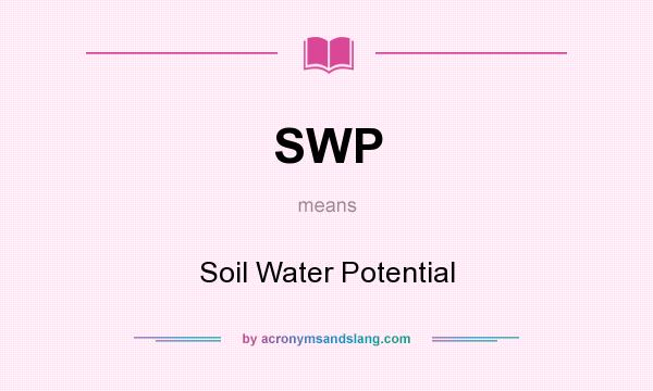 What does SWP mean? It stands for Soil Water Potential