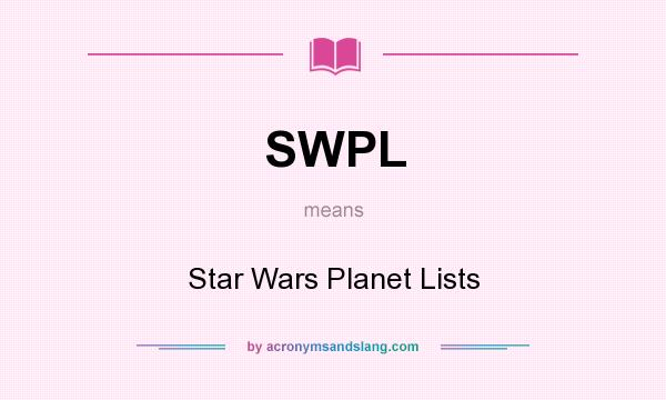 What does SWPL mean? It stands for Star Wars Planet Lists