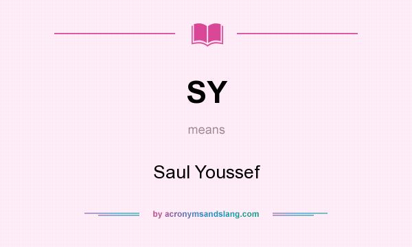 What does SY mean? It stands for Saul Youssef