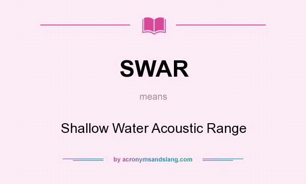 What does SWAR mean? It stands for Shallow Water Acoustic Range