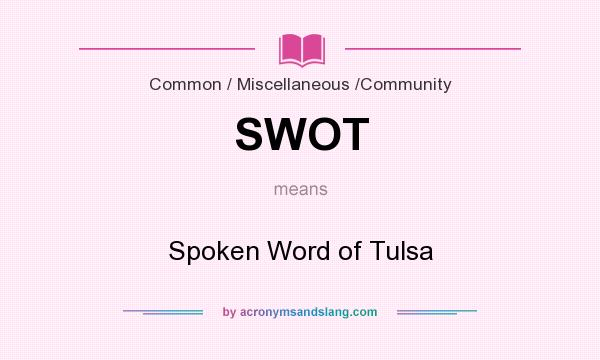 What does SWOT mean? It stands for Spoken Word of Tulsa
