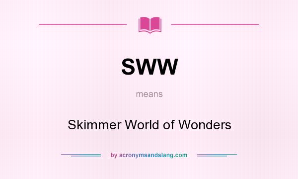 What does SWW mean? It stands for Skimmer World of Wonders