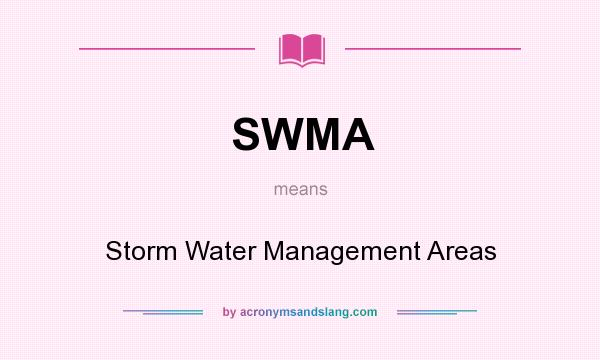 What does SWMA mean? It stands for Storm Water Management Areas