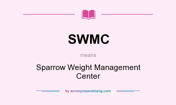 What does SWMC mean? It stands for Sparrow Weight Management Center