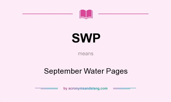 What does SWP mean? It stands for September Water Pages