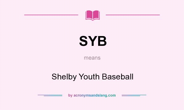 What does SYB mean? It stands for Shelby Youth Baseball