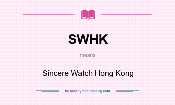 What does SWHK mean? It stands for Sincere Watch Hong Kong