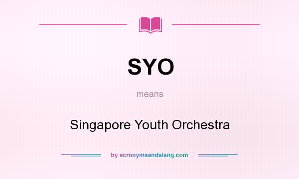 What does SYO mean? It stands for Singapore Youth Orchestra