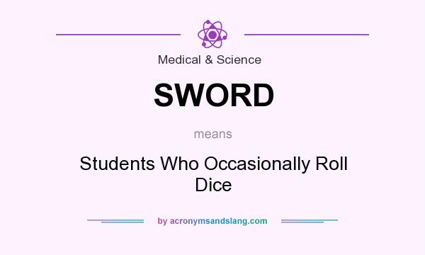 What does SWORD mean? It stands for Students Who Occasionally Roll Dice