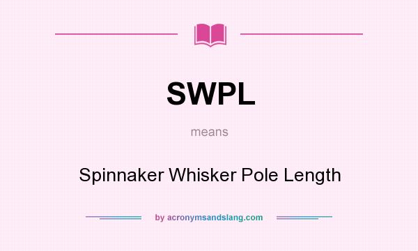 What does SWPL mean? It stands for Spinnaker Whisker Pole Length