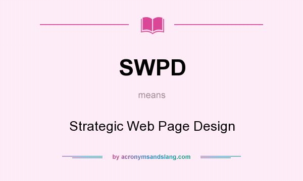 What does SWPD mean? It stands for Strategic Web Page Design