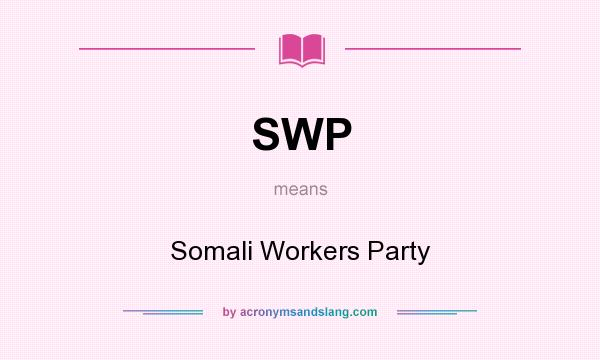 What does SWP mean? It stands for Somali Workers Party