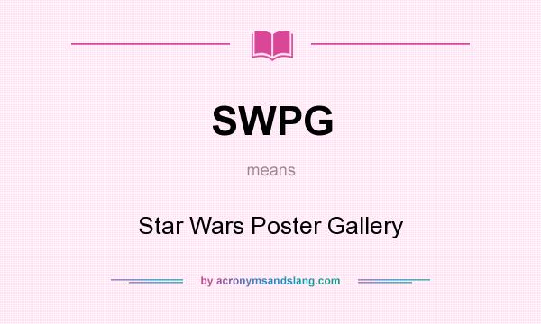 What does SWPG mean? It stands for Star Wars Poster Gallery
