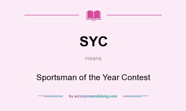What does SYC mean? It stands for Sportsman of the Year Contest
