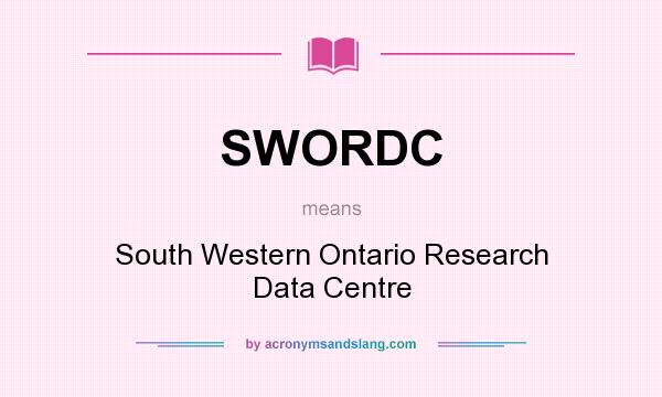 What does SWORDC mean? It stands for South Western Ontario Research Data Centre