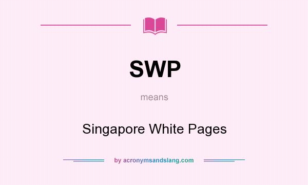 What does SWP mean? It stands for Singapore White Pages