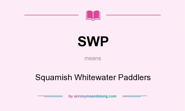 What does SWP mean? It stands for Squamish Whitewater Paddlers