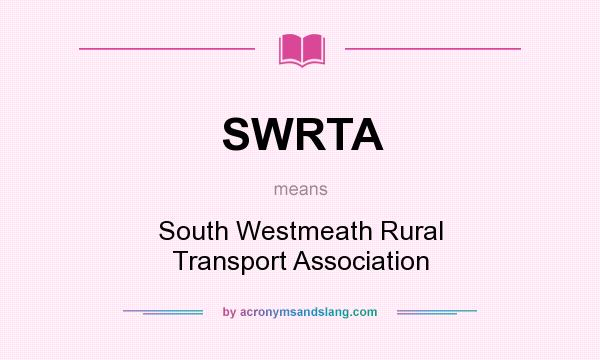 What does SWRTA mean? It stands for South Westmeath Rural Transport Association