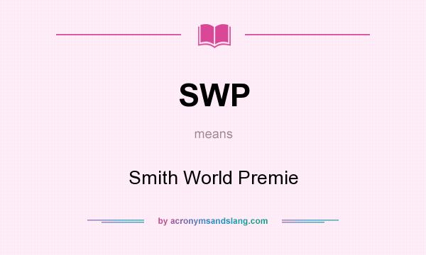 What does SWP mean? It stands for Smith World Premie