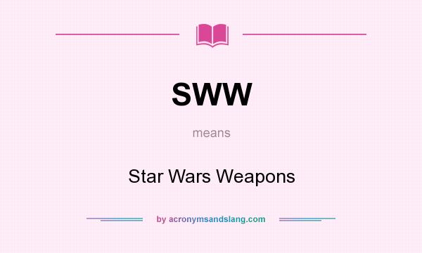 What does SWW mean? It stands for Star Wars Weapons