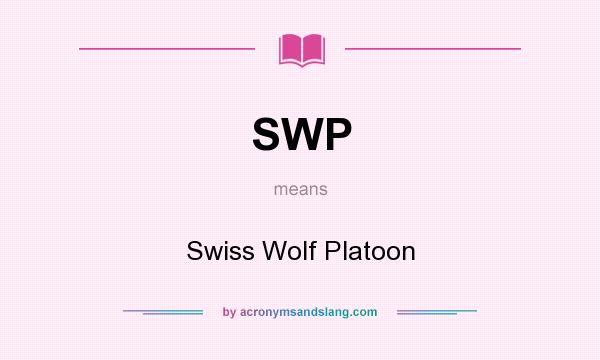 What does SWP mean? It stands for Swiss Wolf Platoon