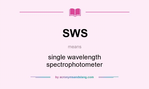 What does SWS mean? It stands for single wavelength spectrophotometer