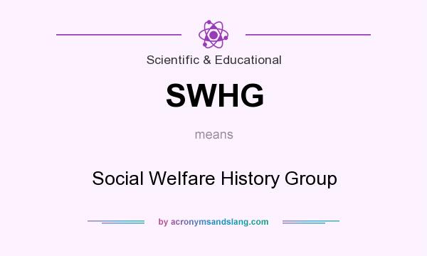 What does SWHG mean? It stands for Social Welfare History Group