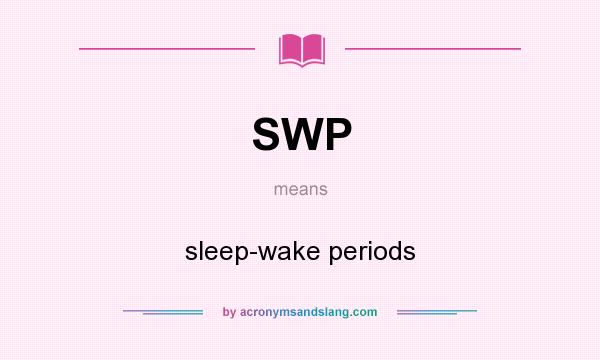 What does SWP mean? It stands for sleep-wake periods