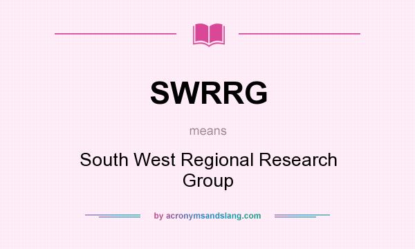 What does SWRRG mean? It stands for South West Regional Research Group