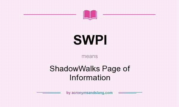 What does SWPI mean? It stands for ShadowWalks Page of Information