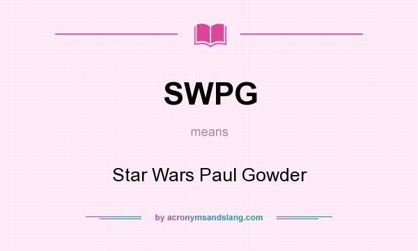 What does SWPG mean? It stands for Star Wars Paul Gowder