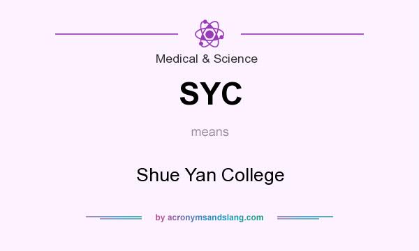 What does SYC mean? It stands for Shue Yan College